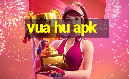 vua hu apk