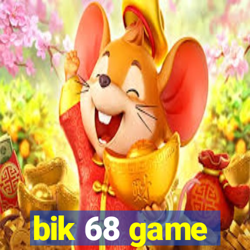 bik 68 game