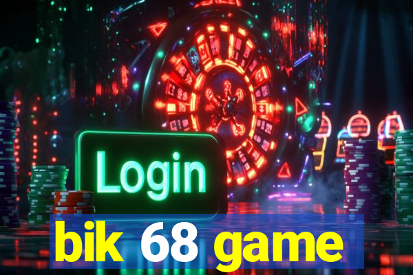 bik 68 game