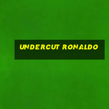 undercut ronaldo