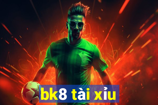 bk8 tài xỉu