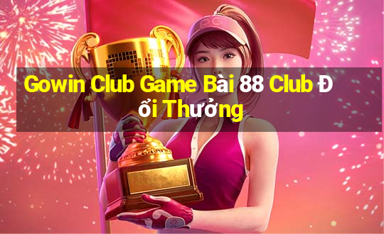 Gowin Club Game Bài 88 Club Đổi Thưởng