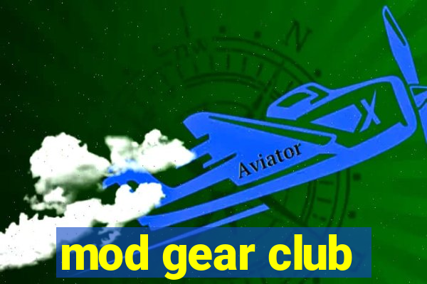 mod gear club