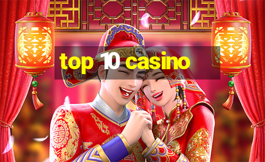 top 10 casino