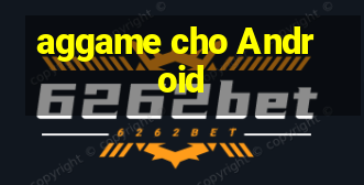 aggame cho Android