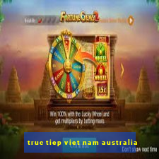 truc tiep viet nam australia