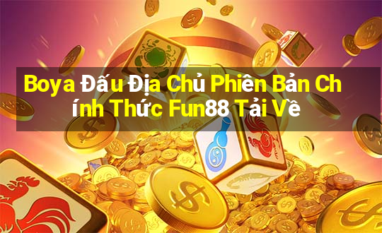 Boya Đấu Địa Chủ Phiên Bản Chính Thức Fun88 Tải Về