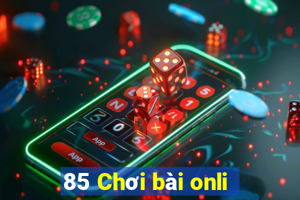 85 Chơi bài onli