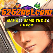 Mana88 Game The Bài Hack