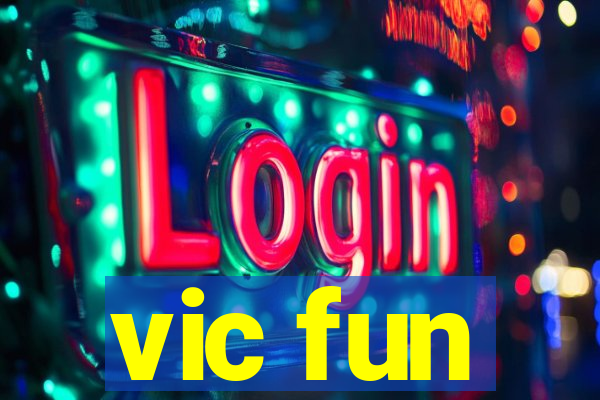 vic fun