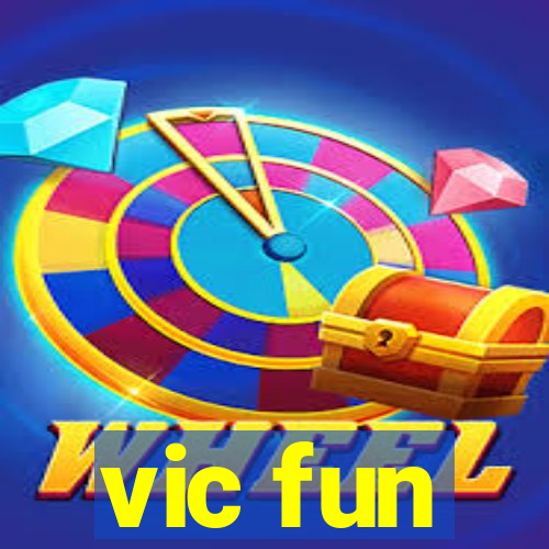 vic fun