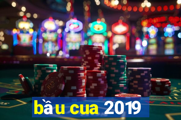 bầu cua 2019