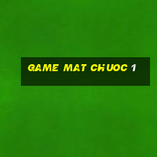 game mat chuoc 1