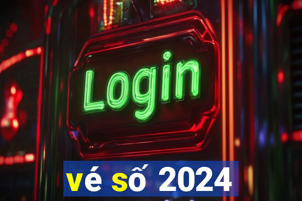 vé số 2024