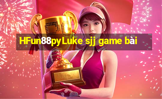 HFun88pyLuke sjj game bài