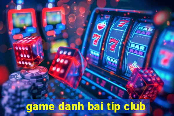 game danh bai tip club