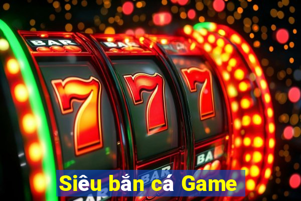 Siêu bắn cá Game