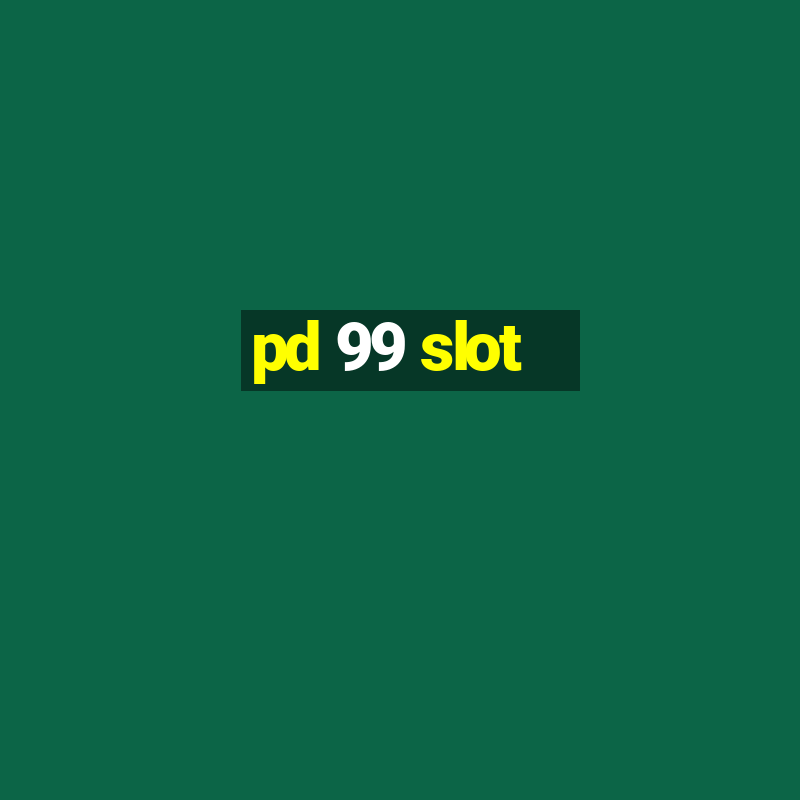 pd 99 slot