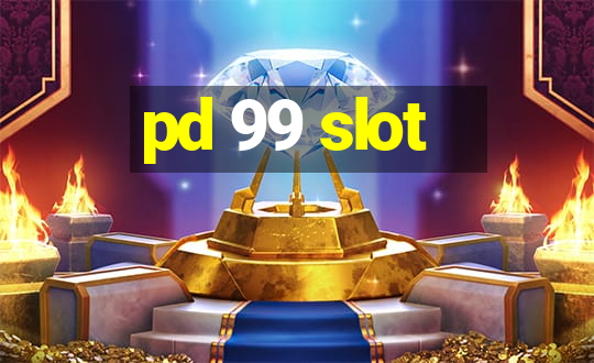 pd 99 slot