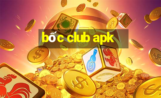 bốc club apk