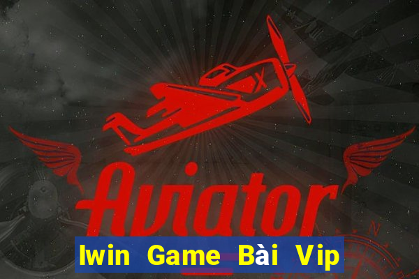 Iwin Game Bài Vip Club Đổi Thưởng