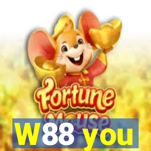 W88 you