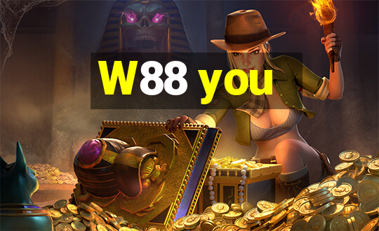 W88 you