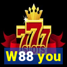 W88 you