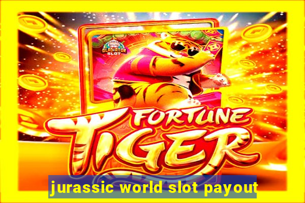 jurassic world slot payout