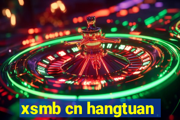 xsmb cn hangtuan