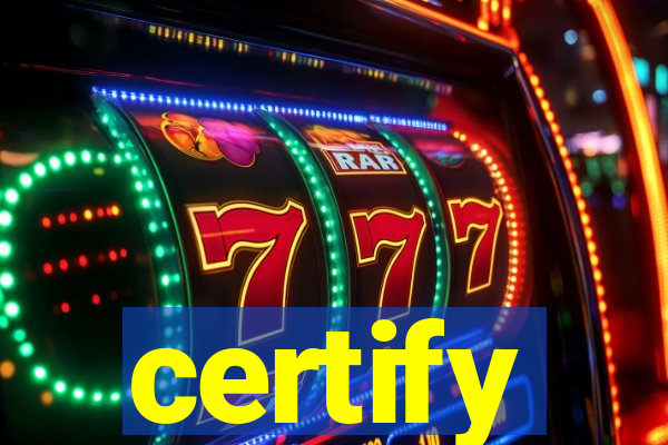 certify