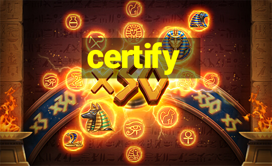 certify