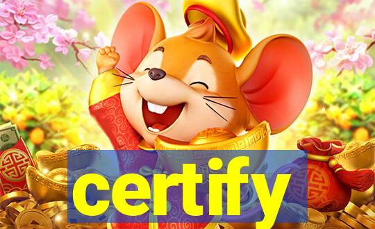 certify