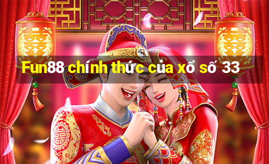 Fun88 chính thức của xổ số 33