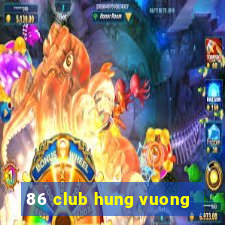 86 club hung vuong