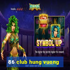 86 club hung vuong