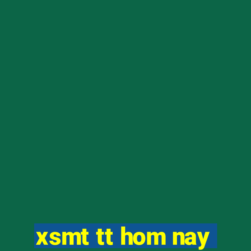 xsmt tt hom nay