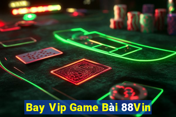 Bay Vip Game Bài 88Vin