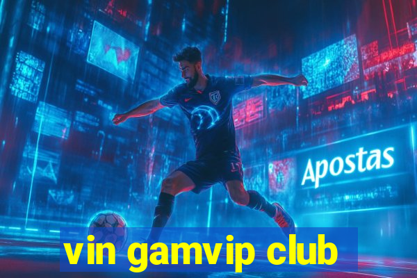 vin gamvip club