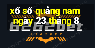 xổ số quảng nam ngày 23 tháng 8