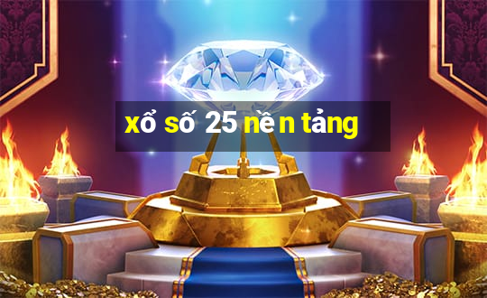 xổ số 25 nền tảng