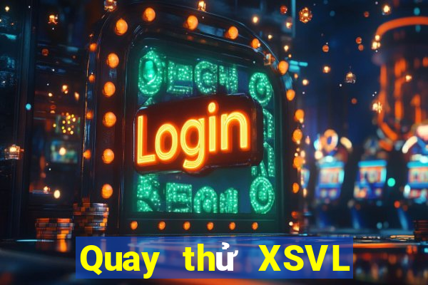 Quay thử XSVL ngày mai