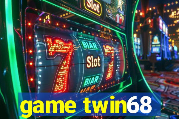 game twin68