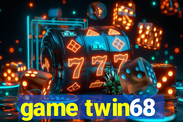 game twin68