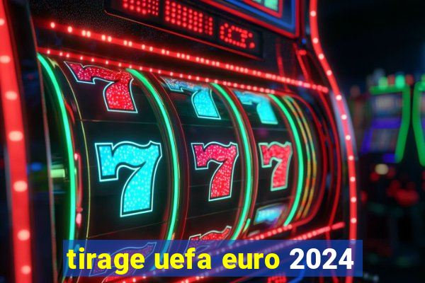 tirage uefa euro 2024