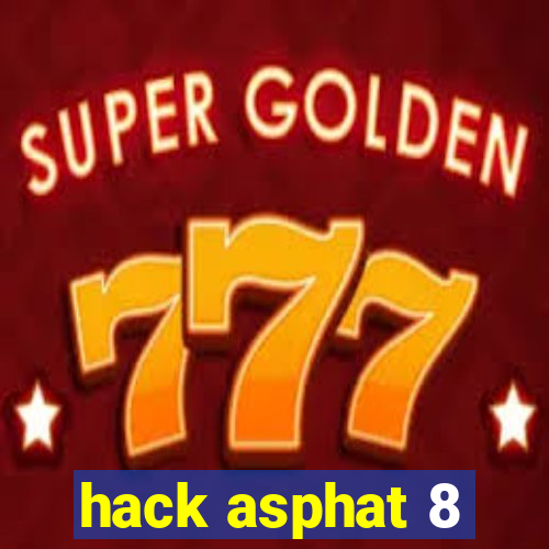 hack asphat 8