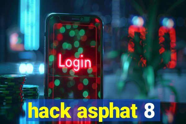 hack asphat 8