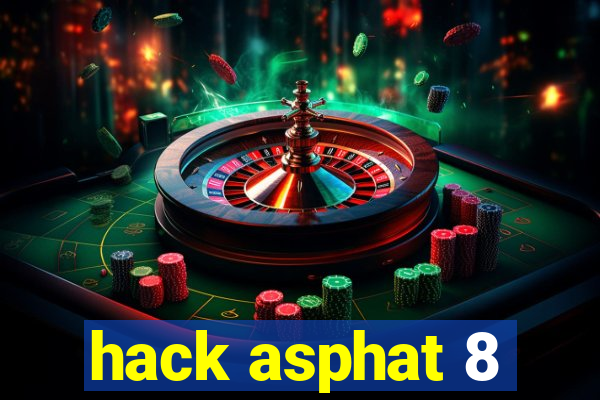 hack asphat 8