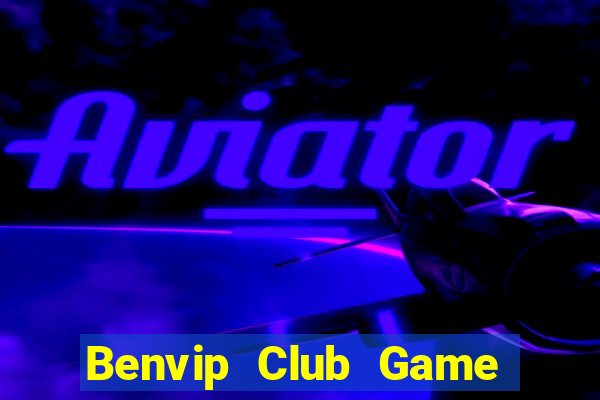 Benvip Club Game Bài Vàng