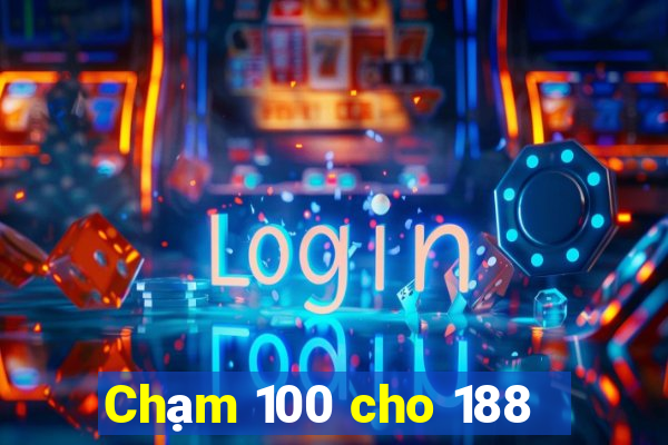 Chạm 100 cho 188